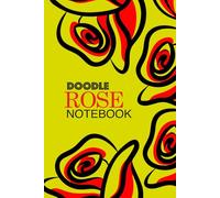 Doodle Rose Notebook, Flower Journal for Women & Girls: Cute Floral Design Cover, Lined Notebook for Writing, Journaling, and Note-Taking , 6x9 inch, 120 Pages