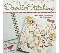 Doodle Stitching: Fresh & Fun Embroidery for Beginners