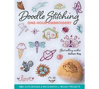 Doodle Stitching One-Hour Embroidery: 135+ cute designs to mix & match in 18 easy projects