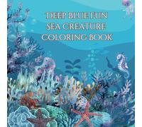 Doodle the Deep: Ocean Life for Young Artists: A Fun and creative coloring adventure under the Sea to unwind the true coloring skills for children under 10 years.