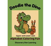 Doodle the Dino Coloring the ABC's: Learn the alphabet the fun way with Doodles the Dino! This extra-special edition combines both uppercase and ... (Doodle the Dino Coloring Adventures)