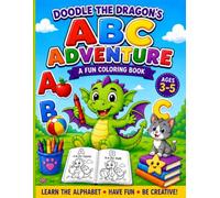 Doodle the Dragon's ABC Adventure: A Fun Alphabet Coloring Book for Kids Ages 3-5