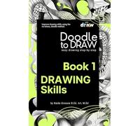 Doodle to Draw, Book 1: Drawing Skills- Easy drawing step-by-step: Improve drawing skills using the no-stress doodle method.