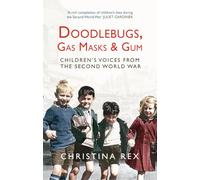 Doodlebugs, Gas Masks & Gum: Children's Voices from the Second World War