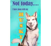 DoodleBum - Not today, I have plans with my HUSKY! Journal Notebook: All about my Husky! (The Puppy Series)