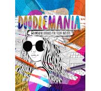 Doodlemania - Whimsical Doodles For Teen Artists: Funky Teen Coloring Book With Imaginative Designs and Inspirational Quotes. (Doodlemania series)