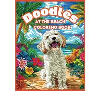 Doodles at the Beach: 50 Doodle Dog Coloring Sheets for Adults, Teens, Women