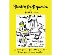 Doodles for Depression: A Daily Journal for Getting the Stuff Inside You Out Using Doodles