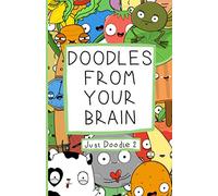 Doodles From Your Brain: Just Doodle 2