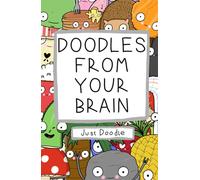 Doodles From Your Brain: Just Doodle Hardback