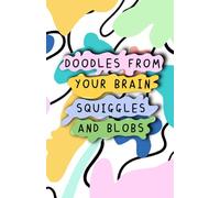 Doodles From Your Brain: Squiggles and Blobs