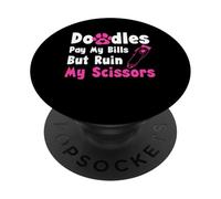Doodles Pay My Bills But Ruin My Scissors PopSockets Adhesive PopGrip