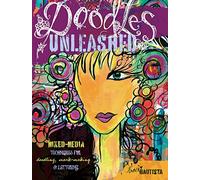 Doodles Unleashed: Mixed-Media Techniques for Doodling, Mark-Making & Lettering