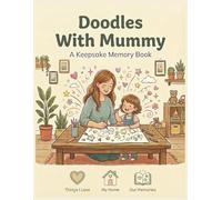 Doodles With Mummy: A Beautiful Keepsake Memory Book for Mothers and Children (The Doodles Collection)