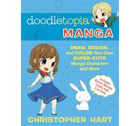 Doodletopia: Manga: Draw, Design, and Color Your Own Super-Cute Manga Characters and More (Includes Bonus Manga Crafts and Cut-Outs)