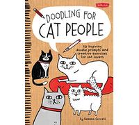 Doodling for Cat People : 50 inspiring doodle prompts and creative exercises for cat lovers