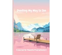 Doodling My Way to Zen: A Journal for Peaceful Procrastinators