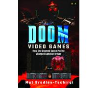 Doom Video Games : How One Doomed Space Marine Changed Gaming Forever