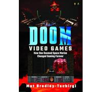 Doom Video Games: How One Doomed Space Marine Changed Gaming Forever