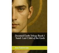 Doomed Earth Trilogy Book1 - Xand- Last Child of the Gods