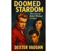 Doomed Stardom: The Curse of Rebel Without a Cause