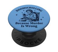 Doomscrolling Because Murder Is Wrong Funny PopSockets Adhesive PopGrip