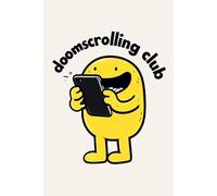 Doomscrolling Club: Funny Social Media Mascot Notebook for Smartphone Addicts: Cute Yellow Smiley Character Lined Journal | 120 Pages | 6x9 Inches | ... Gag Gift for Teens, Gen Z, and Millenials