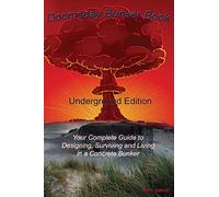 Doomsday Bunker Book: Your Complete Guide to Designing, Surviving and Living in an Underground Concrete Bunker, and for When TSHTF
