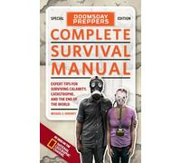 Doomsday Preppers Complete Survival Manual: Expert Tips for Surviving Calamity, Catastrophe, and the End of the World