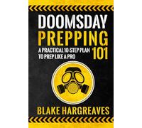 Doomsday Prepping 101: A Practical 10-Step Plan to Prep Like a Pro