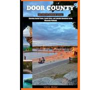 DOOR COUNTY REISEFÜHRER 2026: Charming Coastal Towns, Scenic Drives, and Lakeside Adventures on the Wisconsin Peninsula
