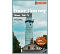 Door County Travel Guide 2025/2026 (FULL COLOR): The Soulful Explorer’s Guide to Wisconsin’s Coastal Gem
