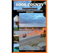DOOR COUNTY TRAVEL GUIDE 2026: Charming Coastal Towns, Scenic Drives, and Lakeside Adventures on the Wisconsin Peninsula (DESTINATION TRAVEL GUIDE FOR DIFFERENT COUNTRY AROUND THE GLOBAL)