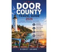 DOOR COUNTY TRAVEL GUIDE 2026: Local Secrets, Lighthouse Tours, Cherry Orchards, Scenic Coastal Drives & Lake Michigan Weekend Getaways