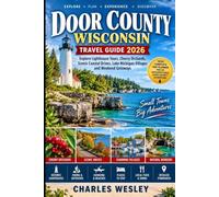 Door County Wisconsin Travel Guide 2026: Explore Lighthouse Tours, Cherry Orchards, Scenic Coastal Drives, Lake Michigan Villages and Weekend Getaways