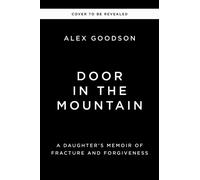 Door in the Mountain : A Daughter’s Memoir of Fracture and Forgiveness