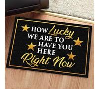 Door Mat How Lucky We Are To Have You Here Right Now Doormat