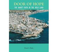 Door of Hope: The Baha'i Faith in the Holy Land