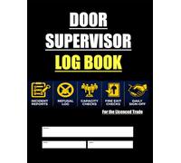 Door Supervisor Incident & Compliance Log Book: Door Supervisor Register for Incidents, Refusals, Safety Checks & Daily Sign-Off
