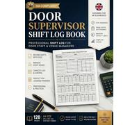 Door Supervisor Shift Log Book: Record Security Staff Sign In, Professional Admissions Incidents, Refusals For Licensed Premises