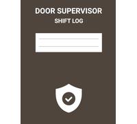 Door Supervisor Shift Log: Daily Shift Registration, Incident Record, Ejections, Refusals, Capacity & Safety Checks