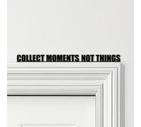 Door Topper Collect Moments Not Things Quote Choice Of Colours Decorative Sign | Novelty Plaque, Door-Frame Art, Decorative Wall Art
