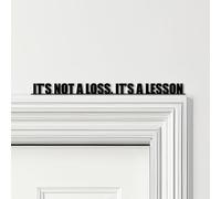 Door Topper It's Not A Loss, It's A Lesson Quote Choice Of Colours Decorative Sign | Novelty Plaque, Door-Frame Art, Decorative Wall Art