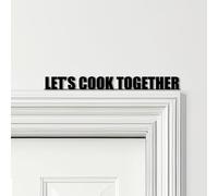 Door Topper Let's Cook Together Quote Choice Of Colours Decorative Sign | Window Sign, Novelty Plaque, Door-Frame Art, Decorative Wall Art