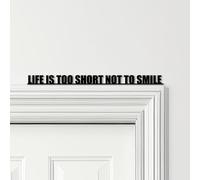 Door Topper Life Is Too Short Not To Smile Quote Choice Of Colours Decorative Sign - Novelty Wall Decor, Door-Frame Art, Decorative Wall Art