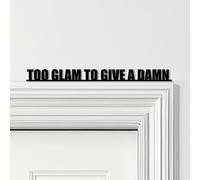 Door Topper Too Glam To Give A Damn Quote Choice Of Colours Decorative Sign | Novelty Plaque, Door-Frame Art, Decorative Wall Art