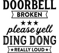 Doorbell Broken Please Yell Ding Dong Really Loud Vinyl Decal Sticker for Car/Window/Wall (White Matt)