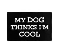 Doormats My Dog Thinks I'M Cool Flannel Mat Rug Decoration Soft Floor Mats, For Garage, Toilet, Kitchen, Entry, Bathtub, 40x60cm