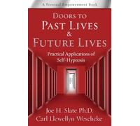 Doors to Past Lives & Future Lives: Practical Applications of Self-Hypnosis (Personal Empowerment Books)