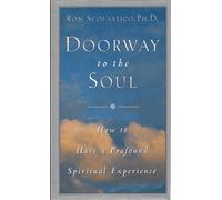Doorway to the Soul: How to Have a Profound Spiritual Experience